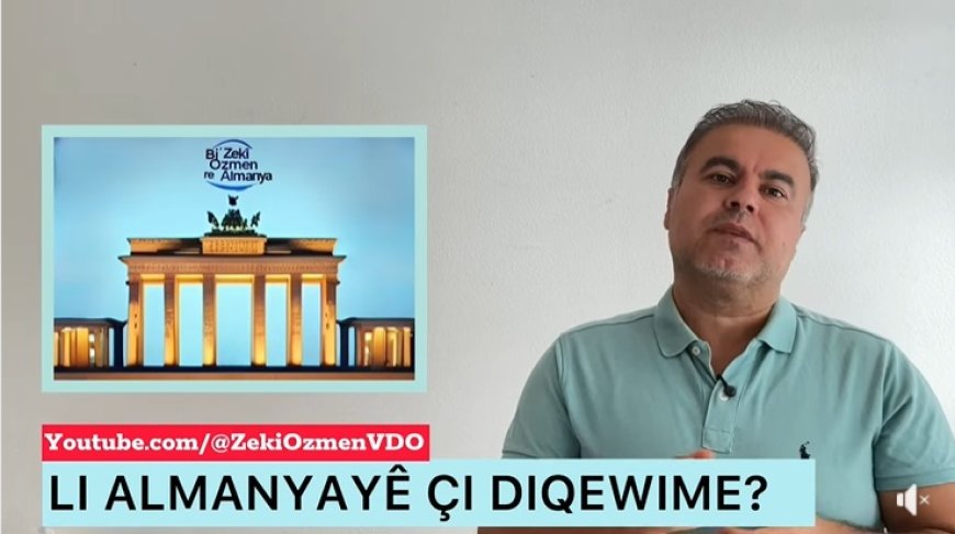 Li Almanya çi diqewime? Zekî Ozmen bersîvê dide