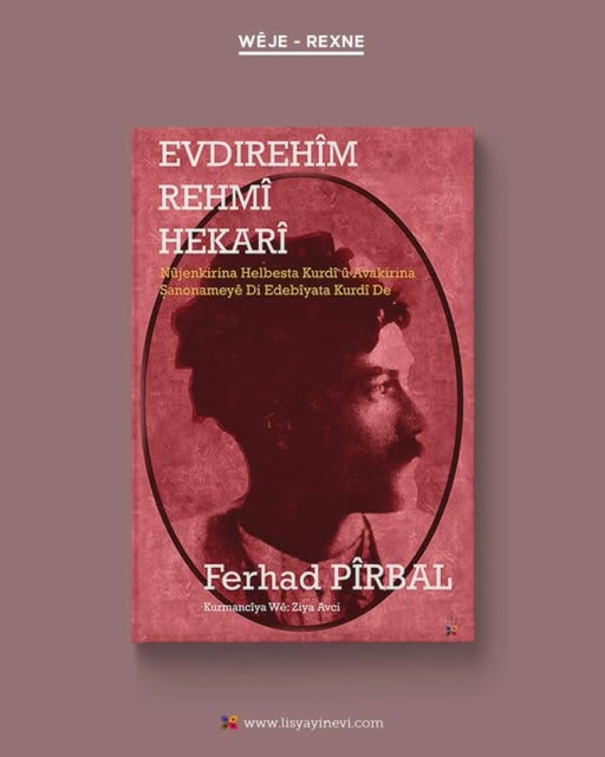 Pirtûka Ferhad Pîrbal a li ser Evdirehîm Rehmî Hekarî Ji Lîs ê Derket