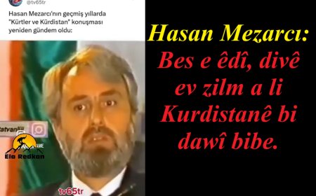 Hasan Mezarcı: Bes e êdî, divê ev zilm a li Kurdistanê bi dawî bibe.