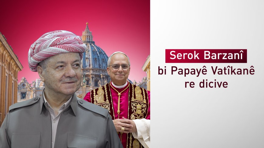 Serok Barzanî bi Papayê Vatîkanê û berpirsên Îtalyayê re dicive